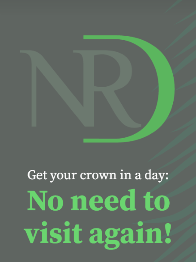Get your crown in a day: No need to visit again!